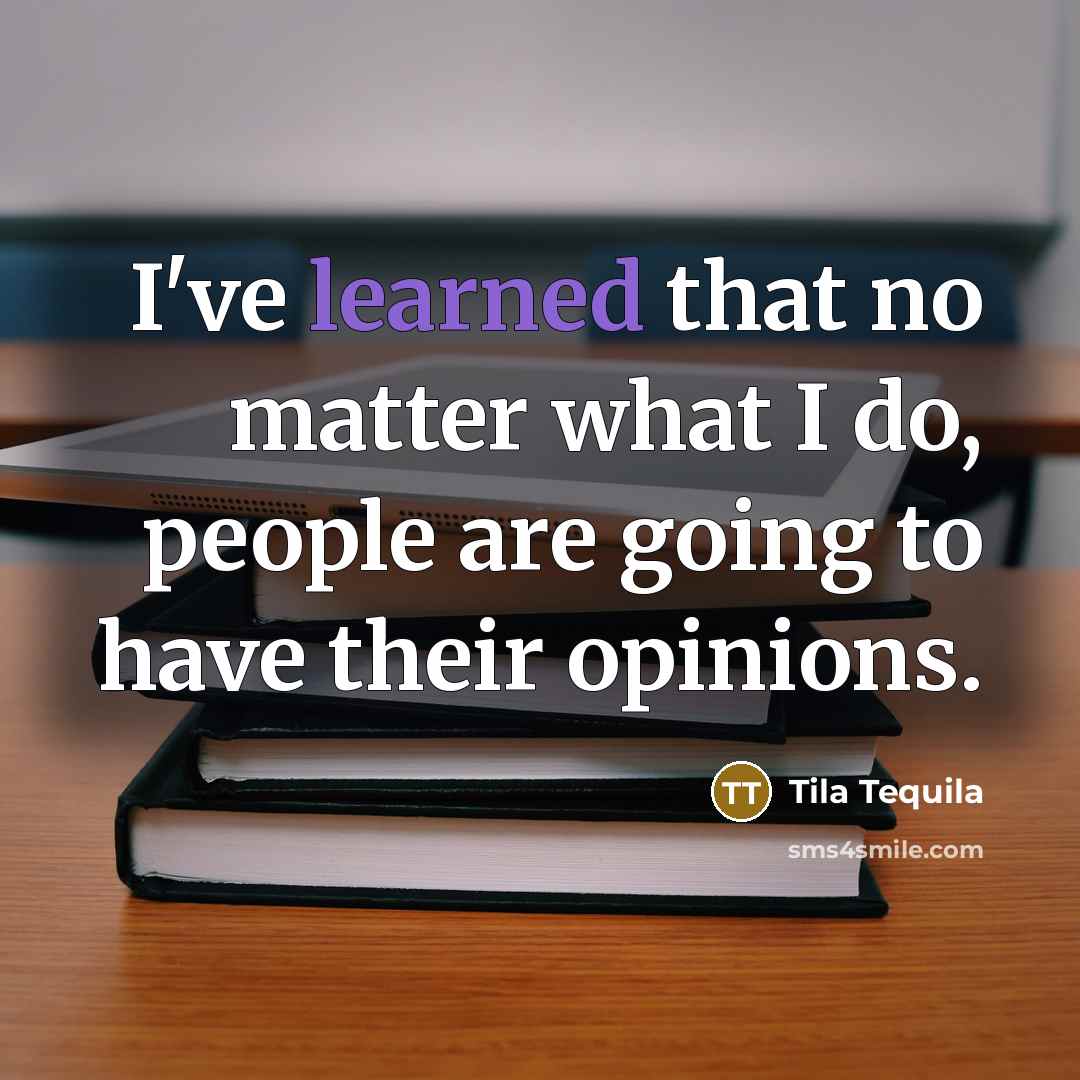 “I've learned that no matter what I do, people are…” quote by Tila Tequila