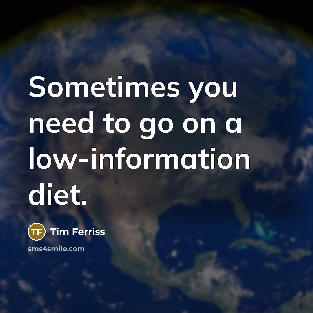 “Sometimes you need to go on a low-information diet.…” quote by Tim Ferriss
