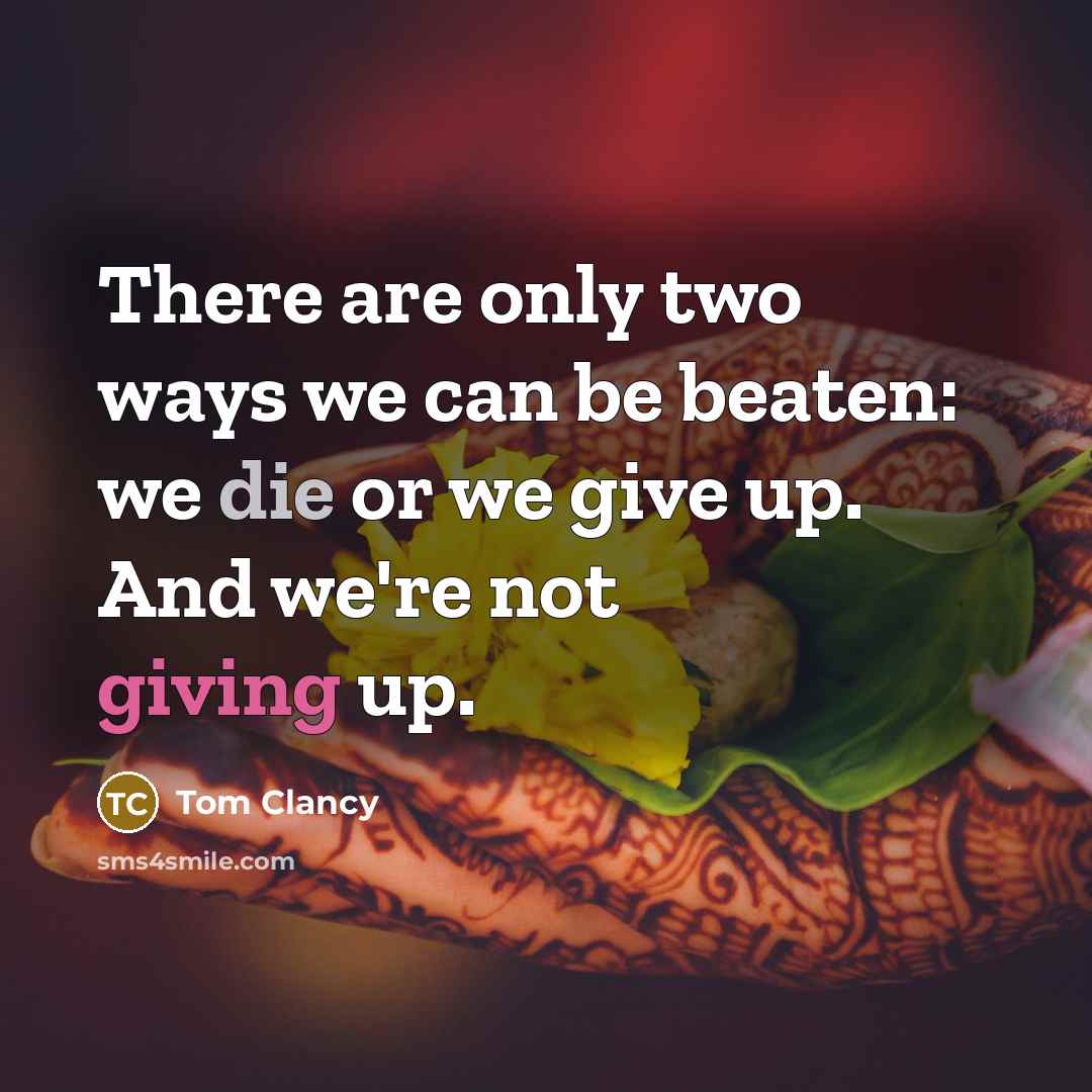“There are only two ways we can be beaten: we…” quote by Tom Clancy