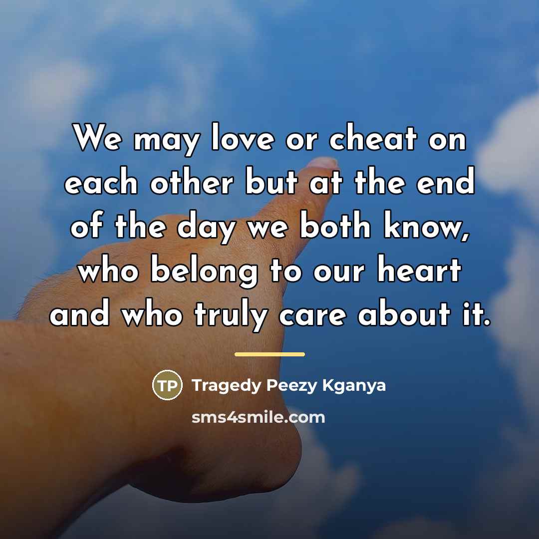 “We may love or cheat on each other but at…” quote by Tragedy Peezy Kganya