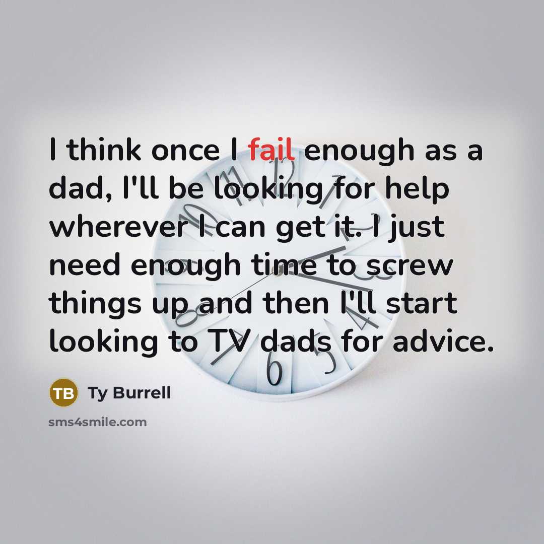 “I think once I fail enough as a dad, I'll…” quote by Ty Burrell