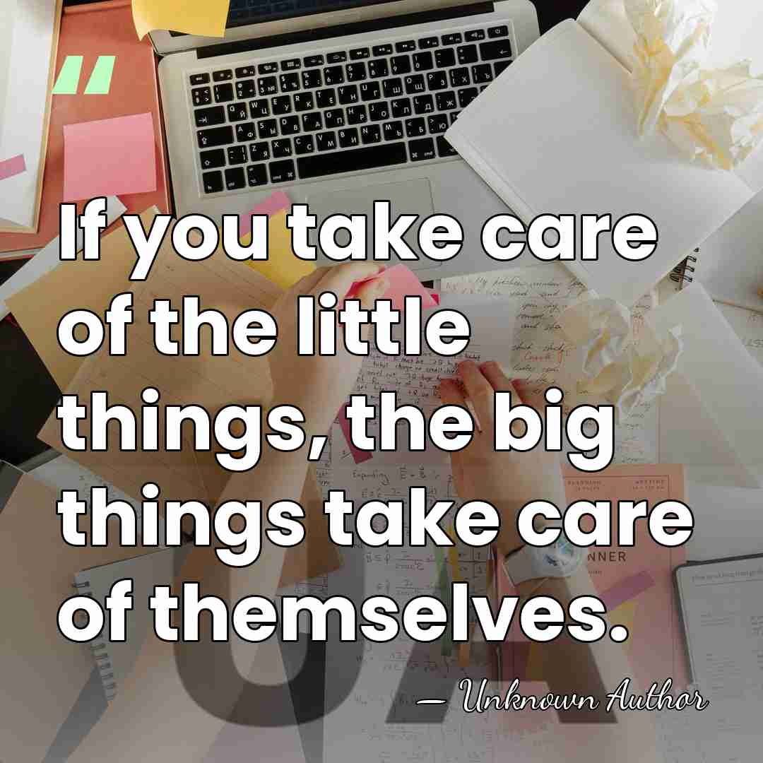 If you take care of the little things, the big things take&hellip; - Renford Reese
