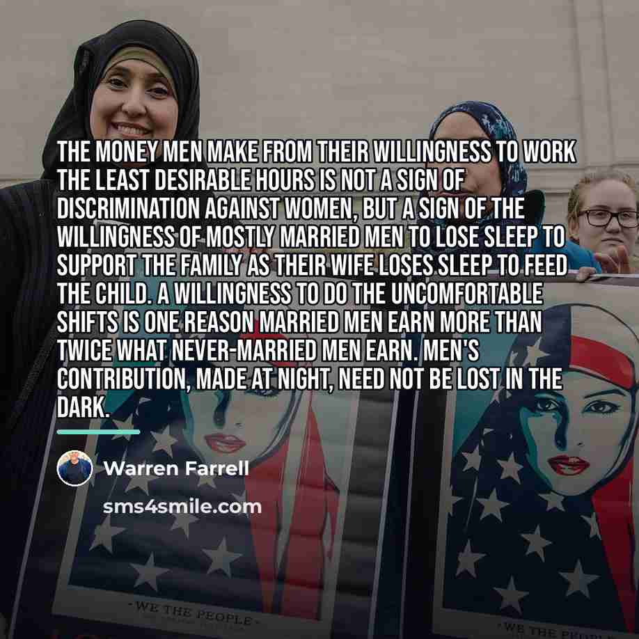 “The money men make from their willingness to work the…” quote by Warren Farrell