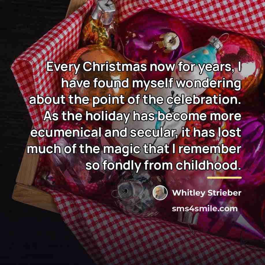 “Every Christmas now for years, I have found myself wondering…” quote by Whitley Strieber