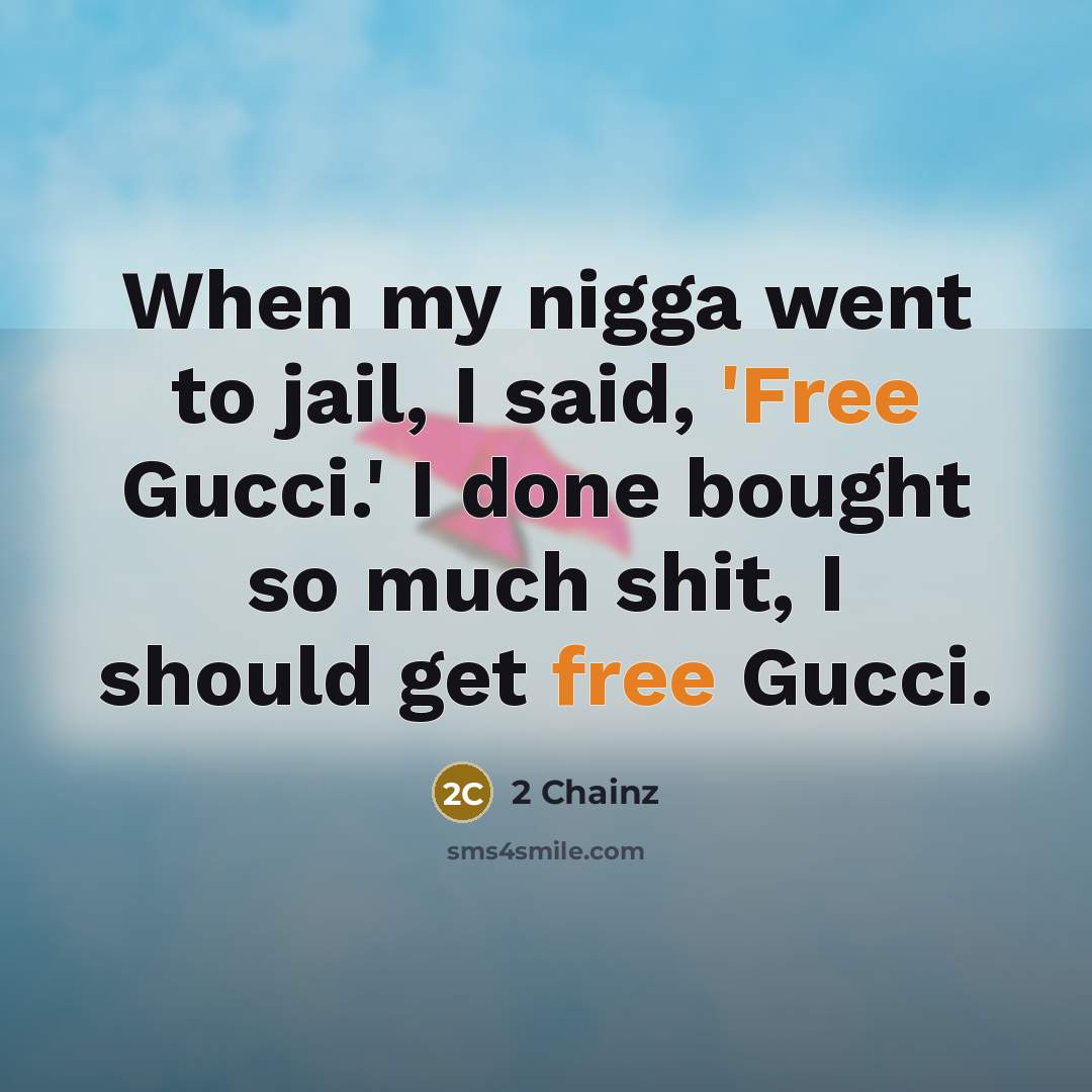 “When my nigga went to jail, I said, 'Free Gucci.'…” quote by 2 Chainz