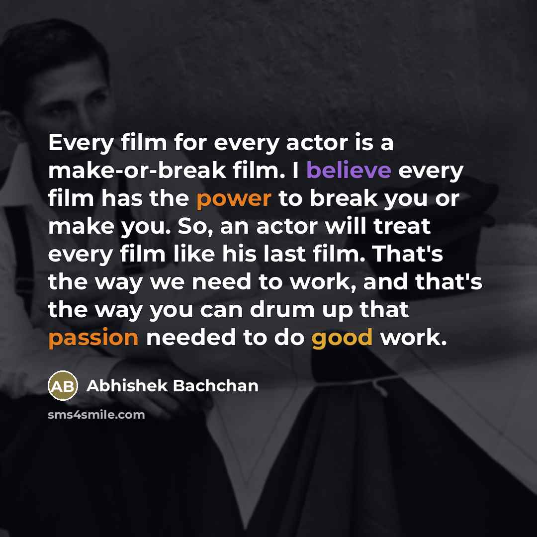 “Every film for every actor is a make-or-break film. I…” quote by Abhishek Bachchan
