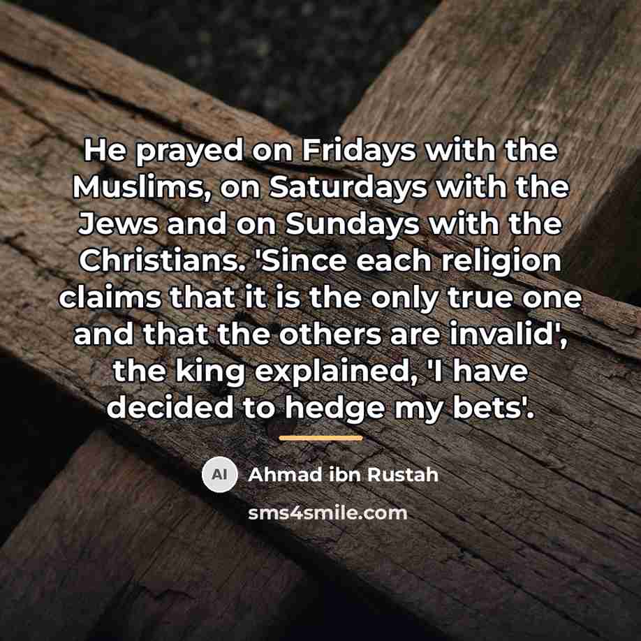 “He prayed on Fridays with the Muslims, on Saturdays with…” quote by Ahmad ibn Rustah