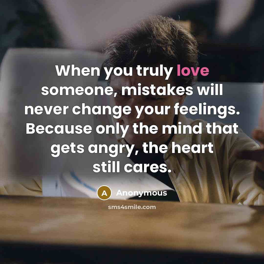 “When you truly love someone, mistakes will never change your…” quote by Anonymous