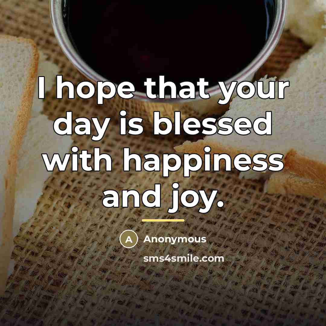 “I hope that your day is blessed with happiness and…” quote by Anonymous