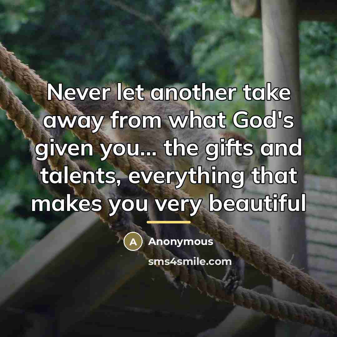 “Never let another take away from what God's given you...…” quote by Anonymous