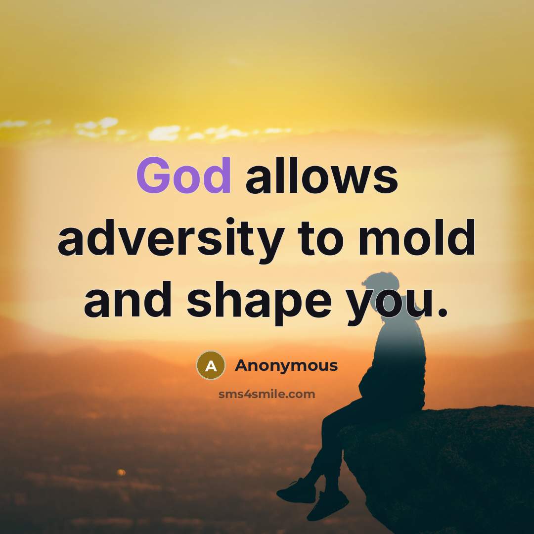 “God allows adversity to mold and shape you.…” quote by Anonymous