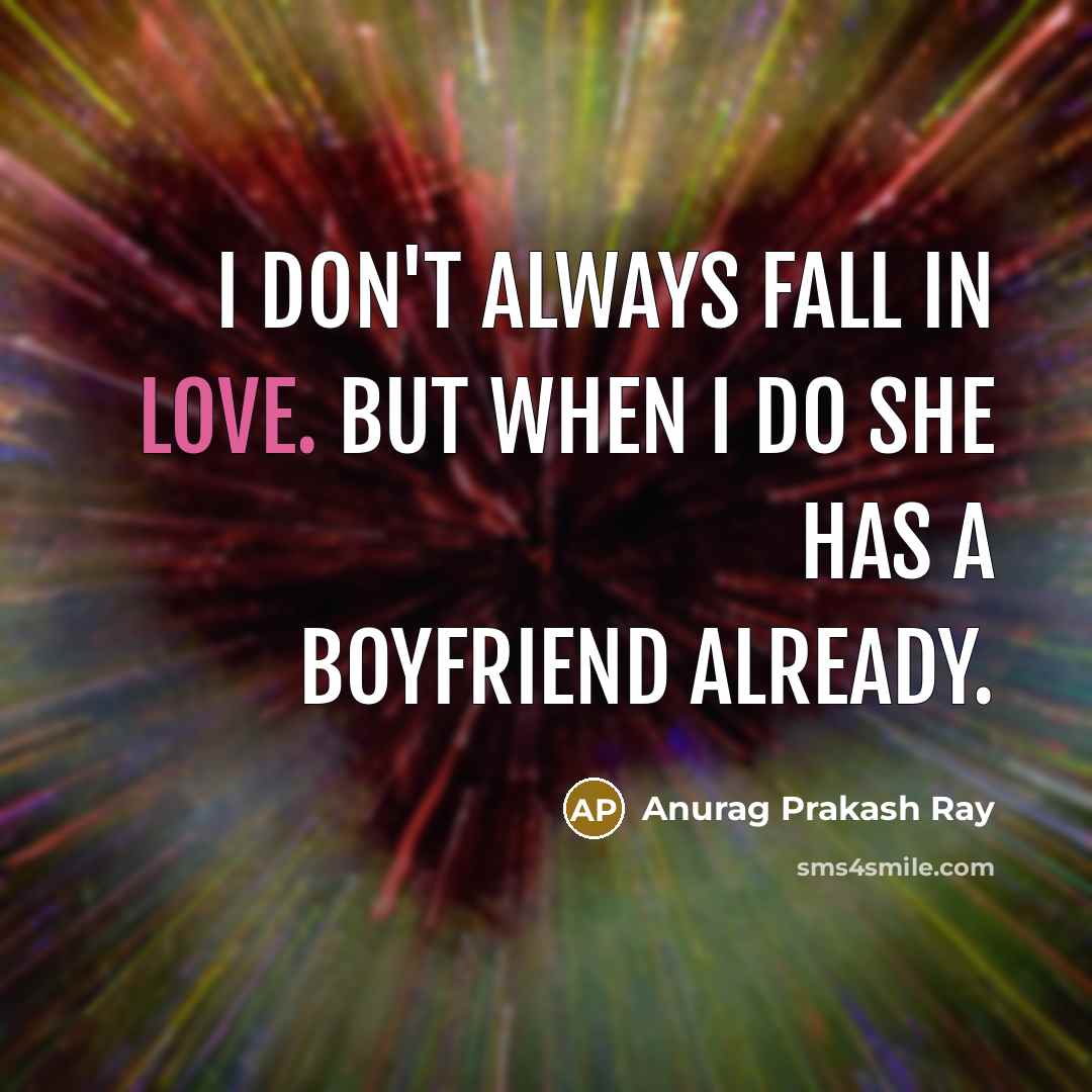 “I don't always fall in love. But when I do…” quote by Anurag Prakash Ray