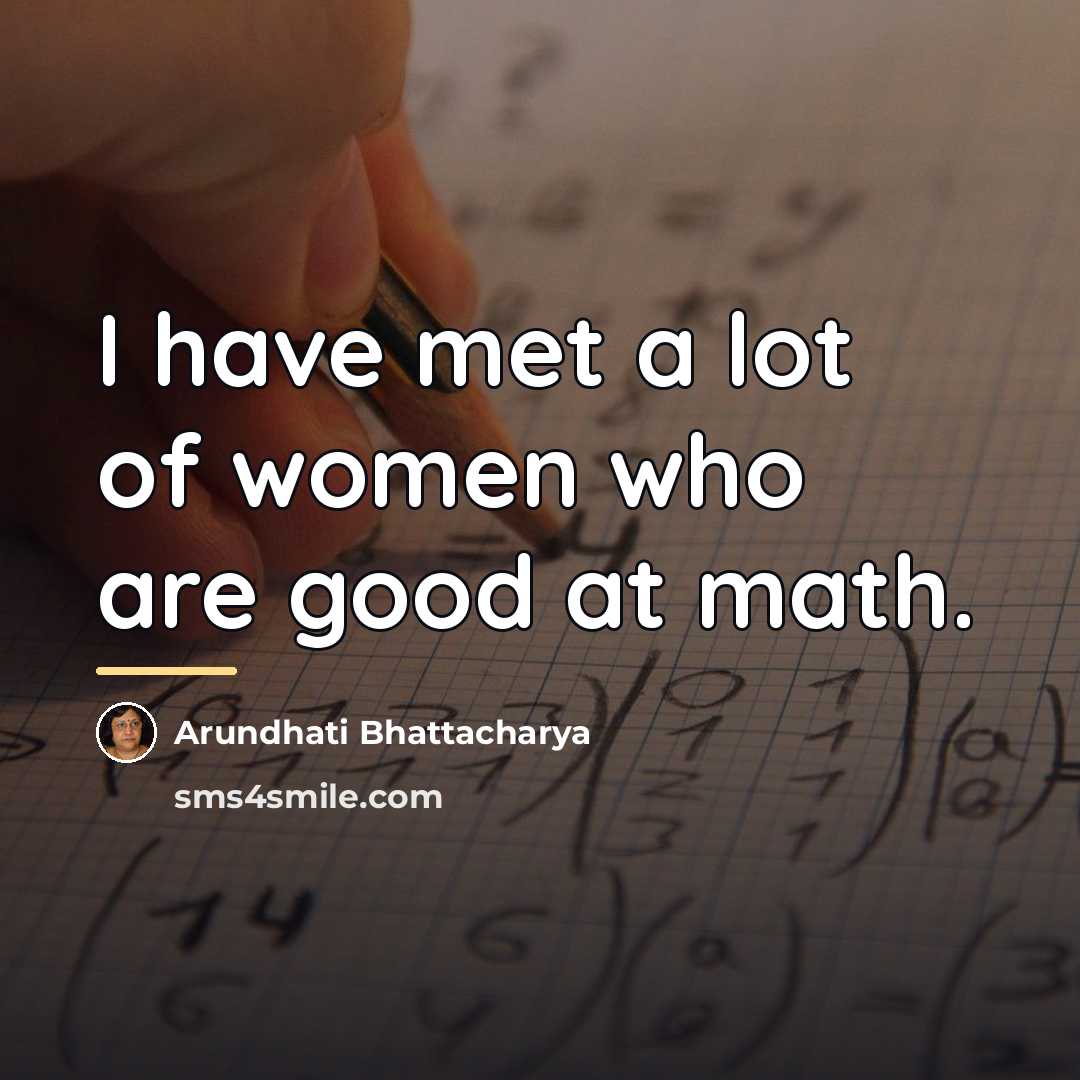 “I have met a lot of women who are good…” quote by Arundhati Bhattacharya