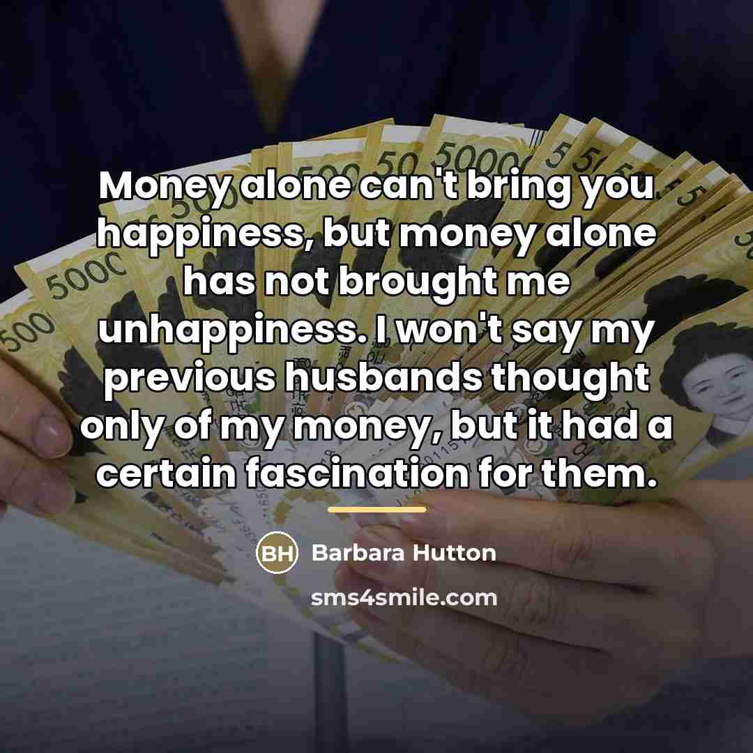 “Money alone can't bring you happiness, but money alone has…” quote by Barbara Hutton