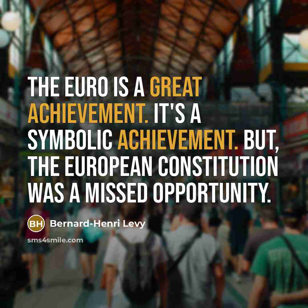 “The euro is a great achievement. It's a symbolic achievement.…” quote by Bernard-Henri Levy