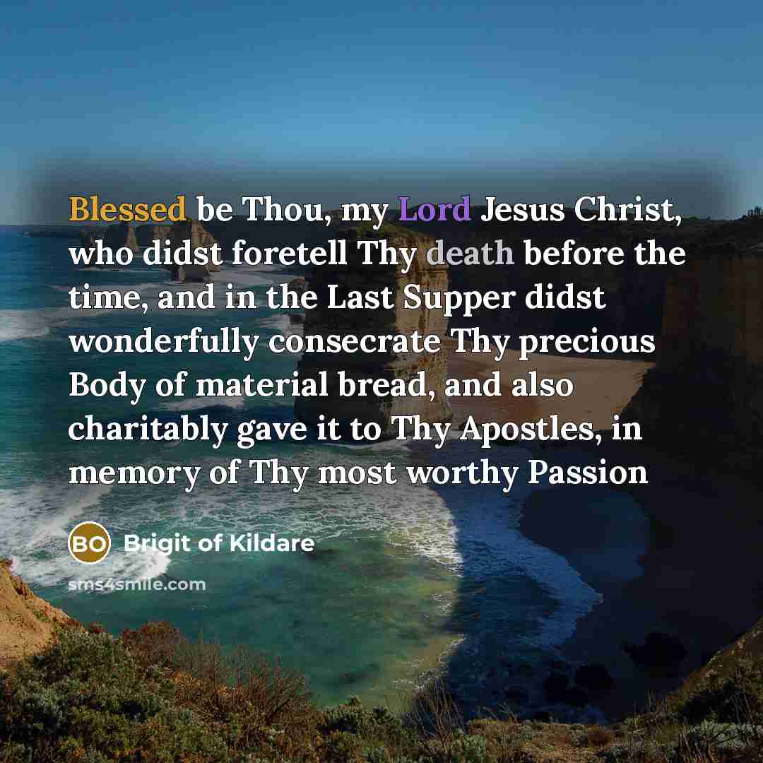 “Blessed be Thou, my Lord Jesus Christ, who didst foretell…” quote by Brigit of Kildare