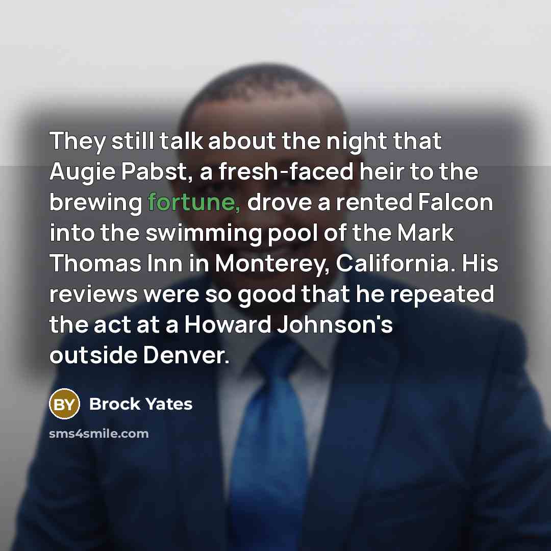 “They still talk about the night that Augie Pabst, a…” quote by Brock Yates
