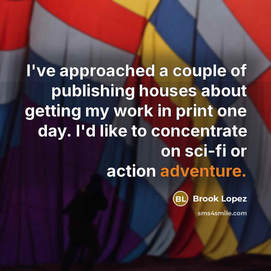 “I've approached a couple of publishing houses about getting my…” quote by Brook Lopez