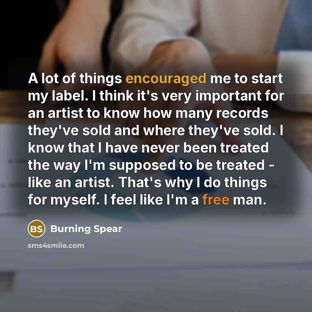 “A lot of things encouraged me to start my label.…” quote by Burning Spear