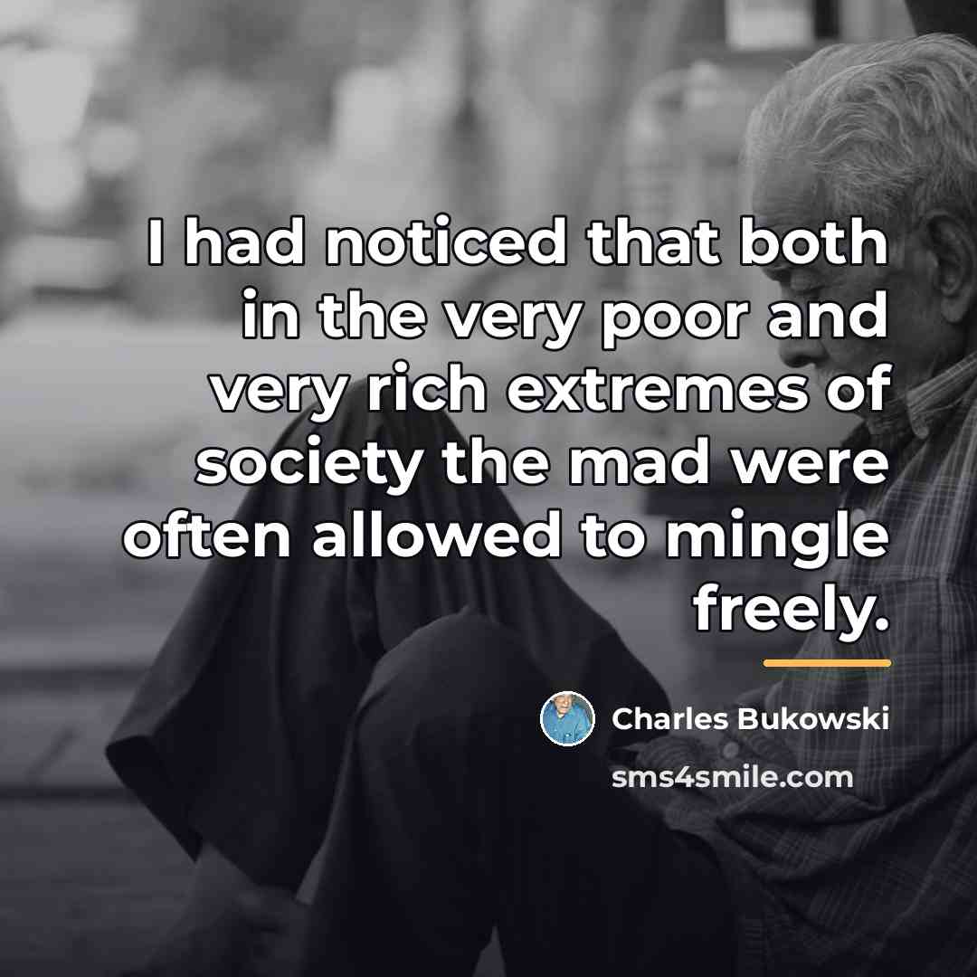 “I had noticed that both in the very poor and…” quote by Charles Bukowski