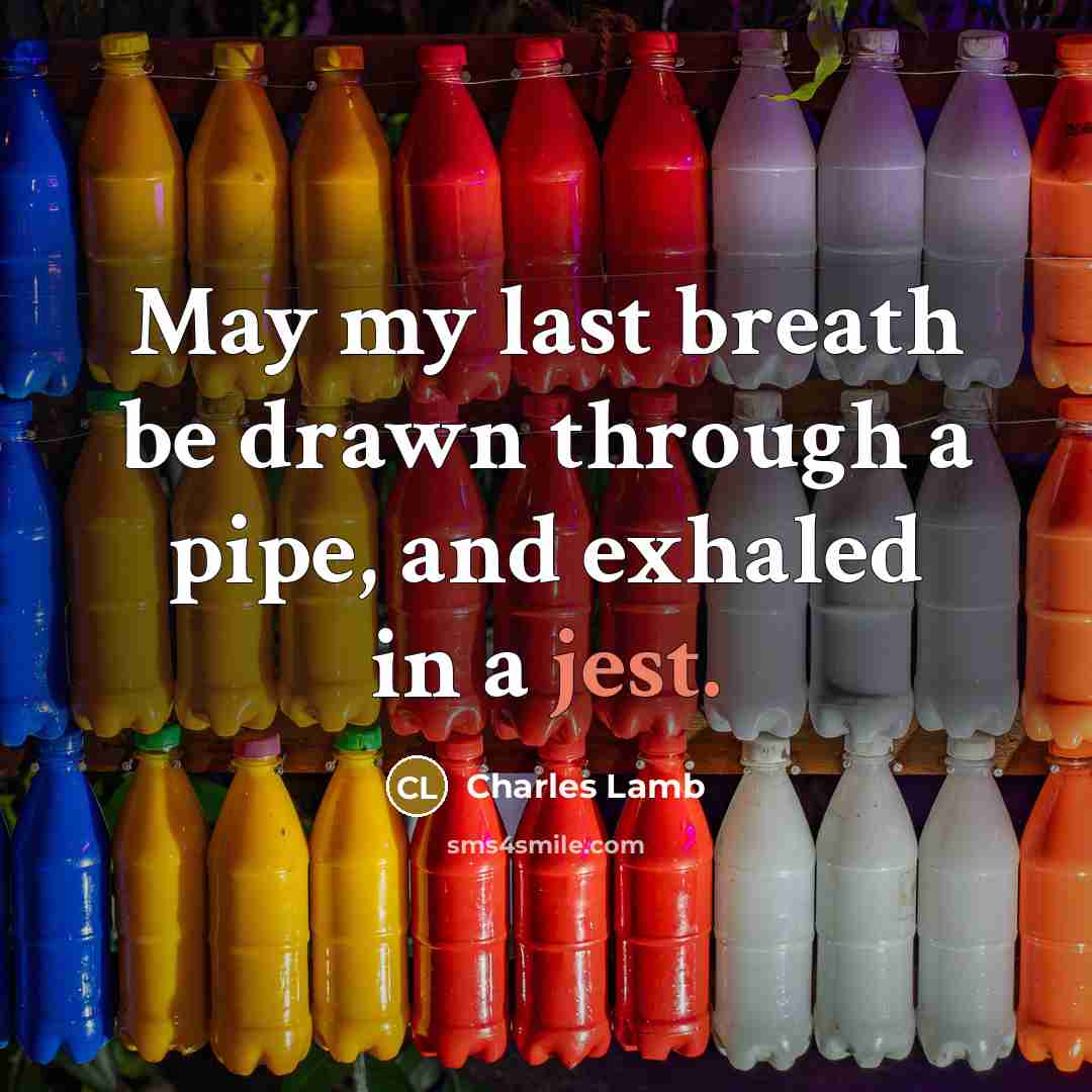 “May my last breath be drawn through a pipe, and…” quote by Charles Lamb