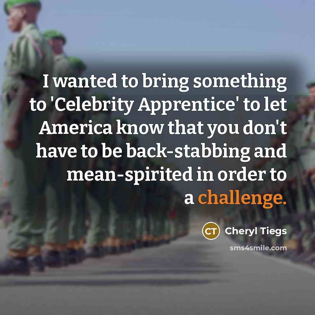 “I wanted to bring something to 'Celebrity Apprentice' to let…” quote by Cheryl Tiegs