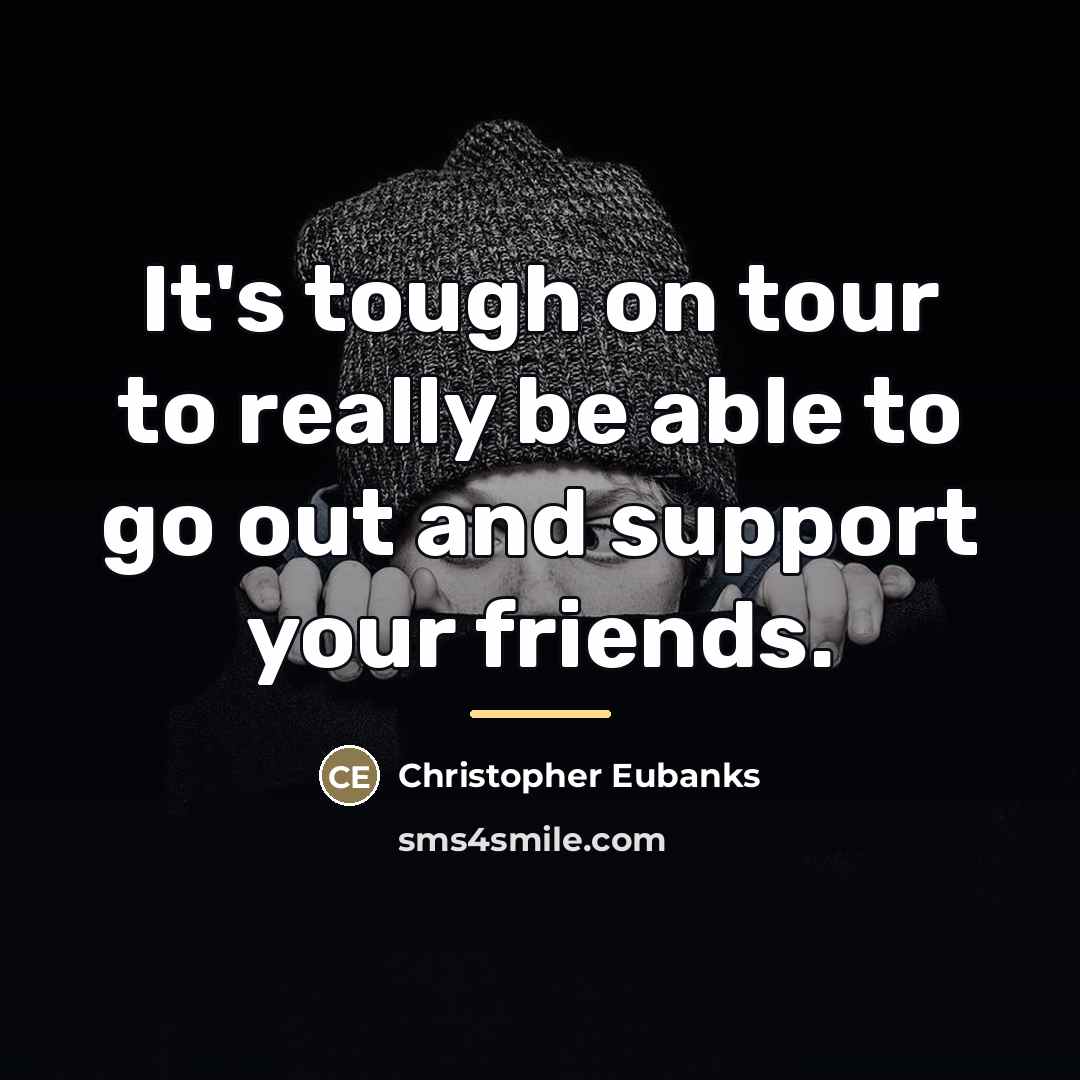 “It's tough on tour to really be able to go…” quote by Christopher Eubanks