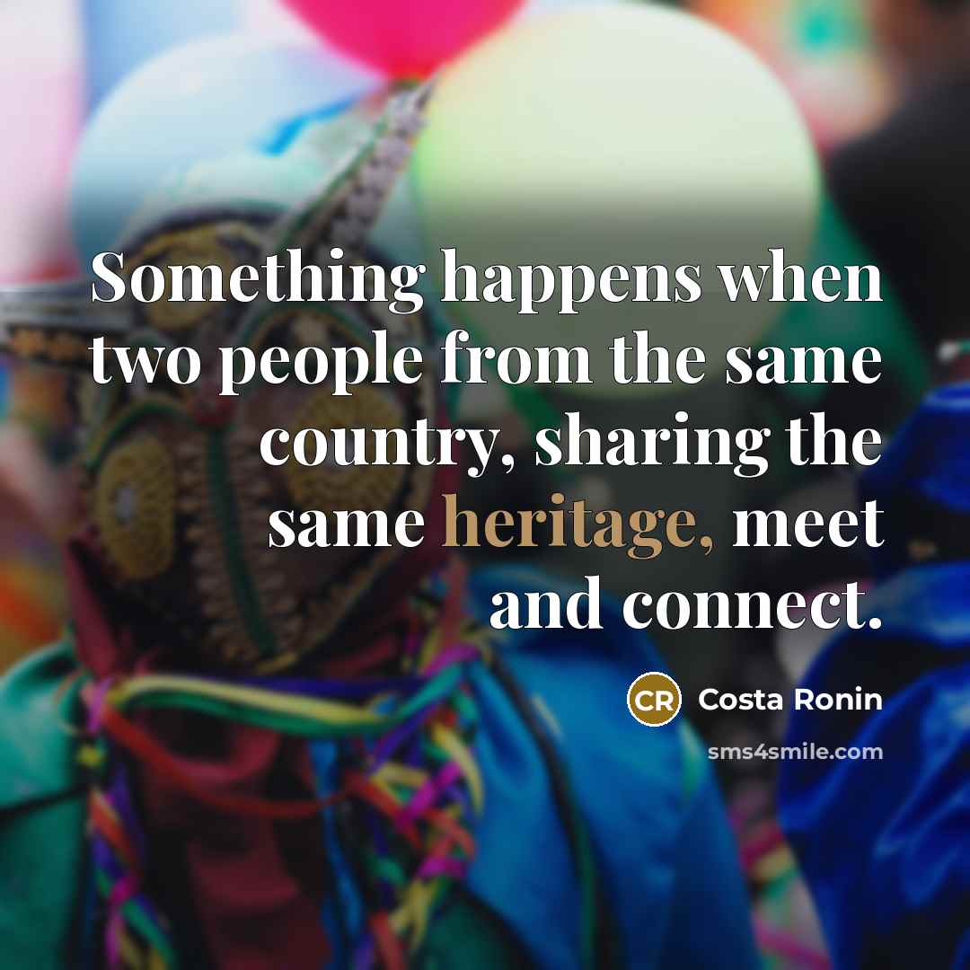 “Something happens when two people from the same country, sharing…” quote by Costa Ronin
