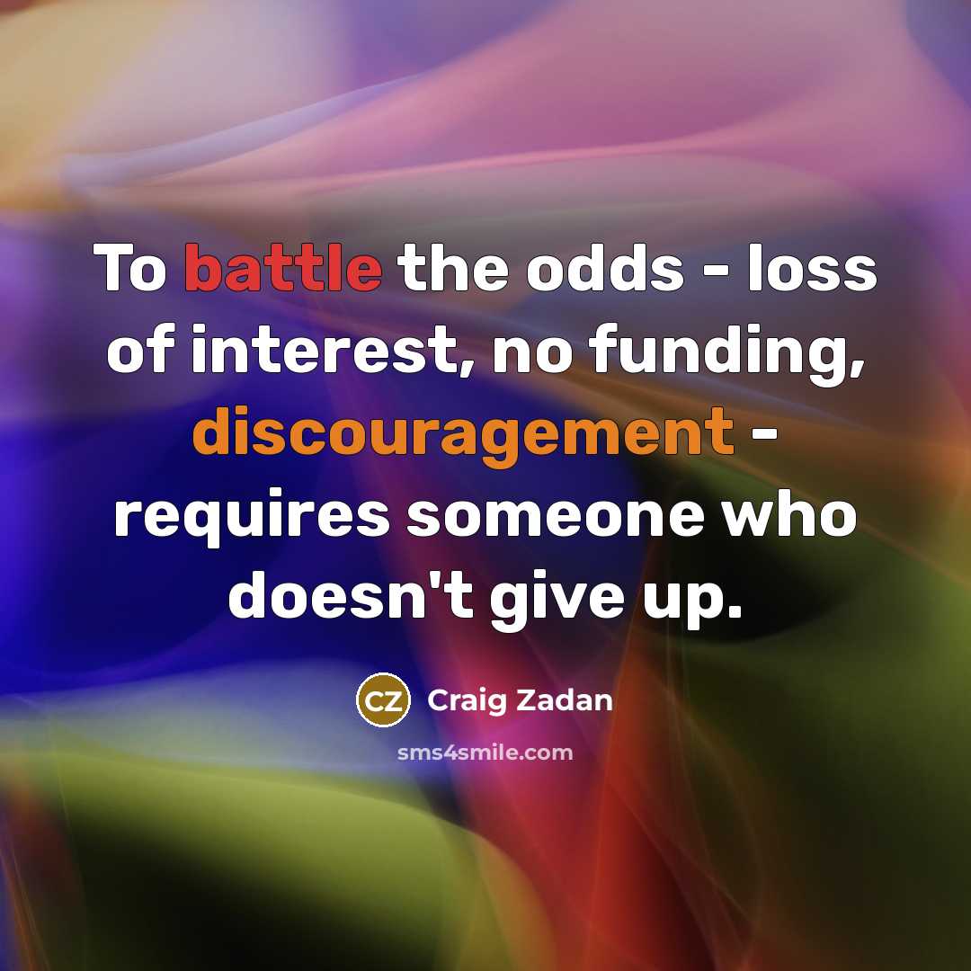 “To battle the odds - loss of interest, no funding,…” quote by Craig Zadan