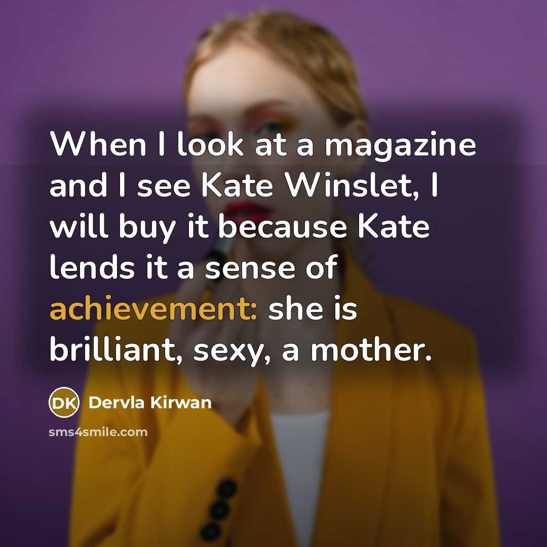“When I look at a magazine and I see Kate…” quote by Dervla Kirwan