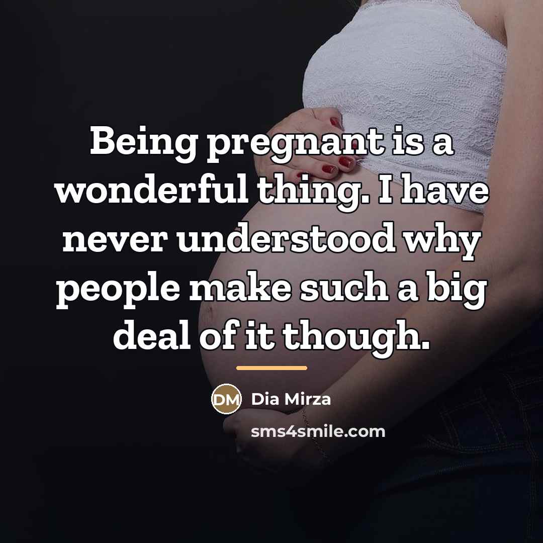 “Being pregnant is a wonderful thing. I have never understood…” quote by Dia Mirza