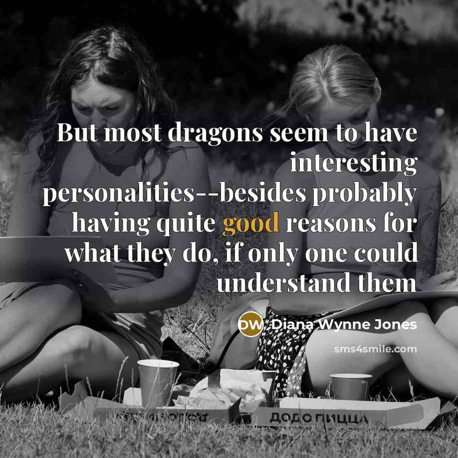 “But most dragons seem to have interesting personalities--besides probably having…” quote by Diana Wynne Jones
