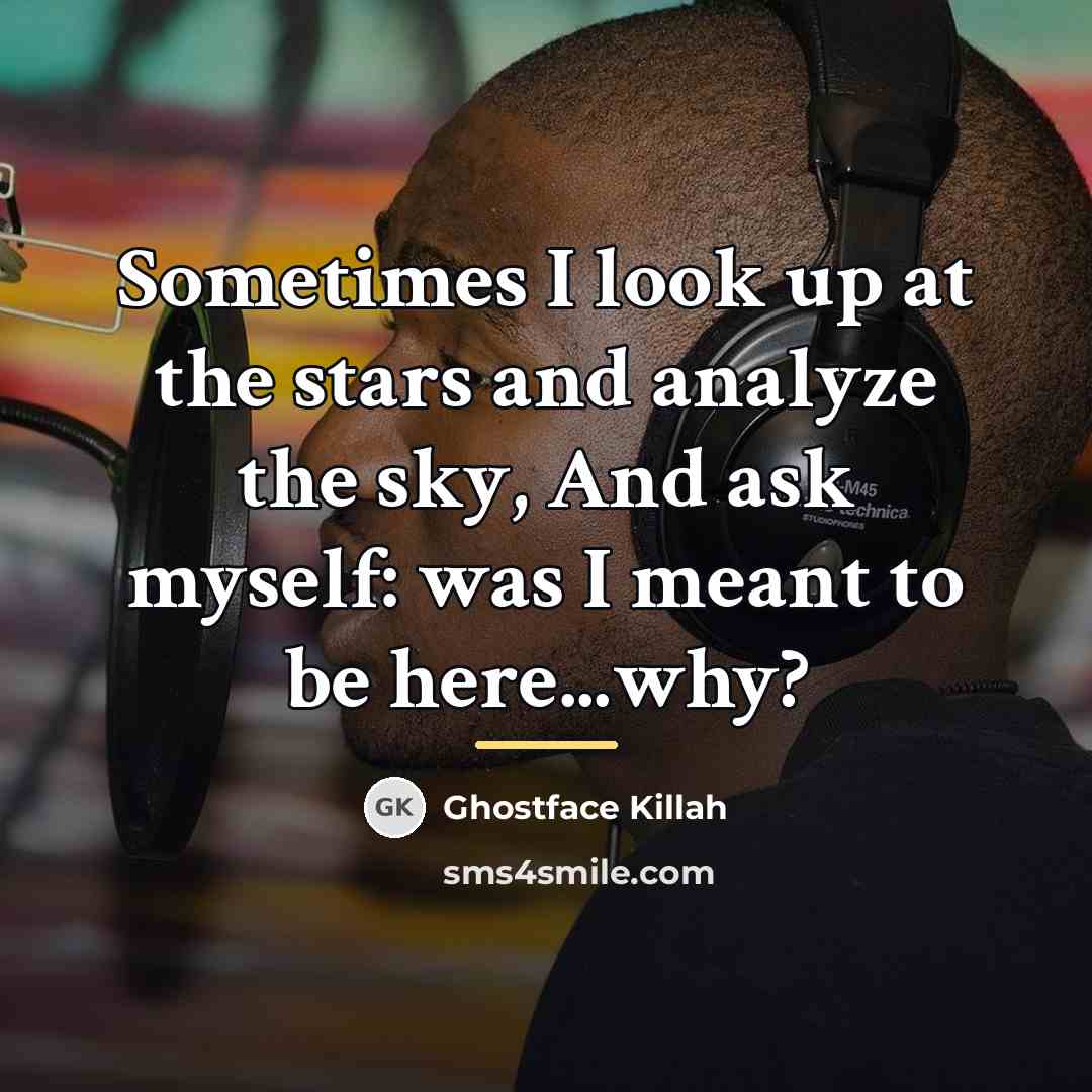 “Sometimes I look up at the stars and analyze the…” quote by Ghostface Killah