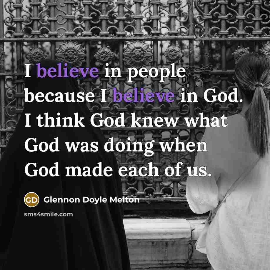 “I believe in people because I believe in God. I…” quote by Glennon Doyle Melton