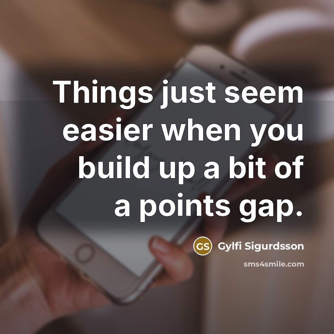 “Things just seem easier when you build up a bit…” quote by Gylfi Sigurdsson