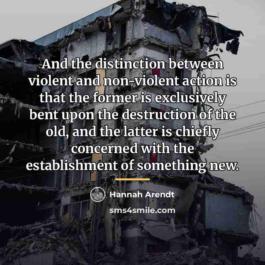 “And the distinction between violent and non-violent action is that…” quote by Hannah Arendt