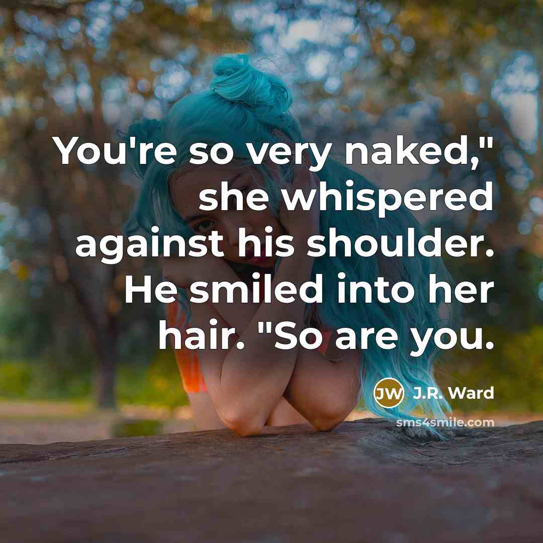 “You're so very naked," she whispered against his shoulder. He…” quote by J.R. Ward