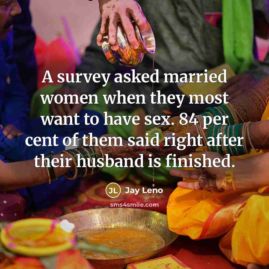“A survey asked married women when they most want to…” quote by Jay Leno