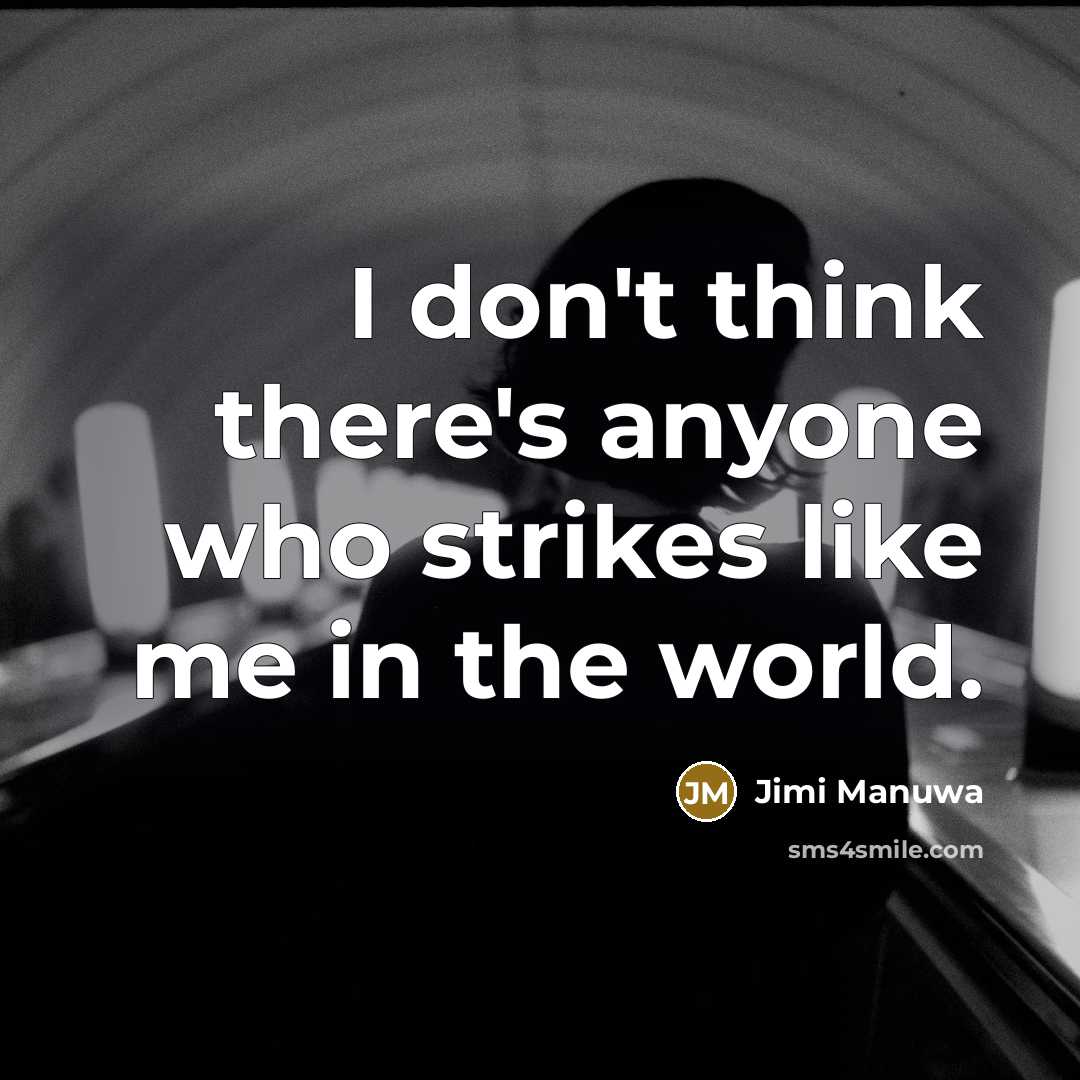 “I don't think there's anyone who strikes like me in…” quote by Jimi Manuwa