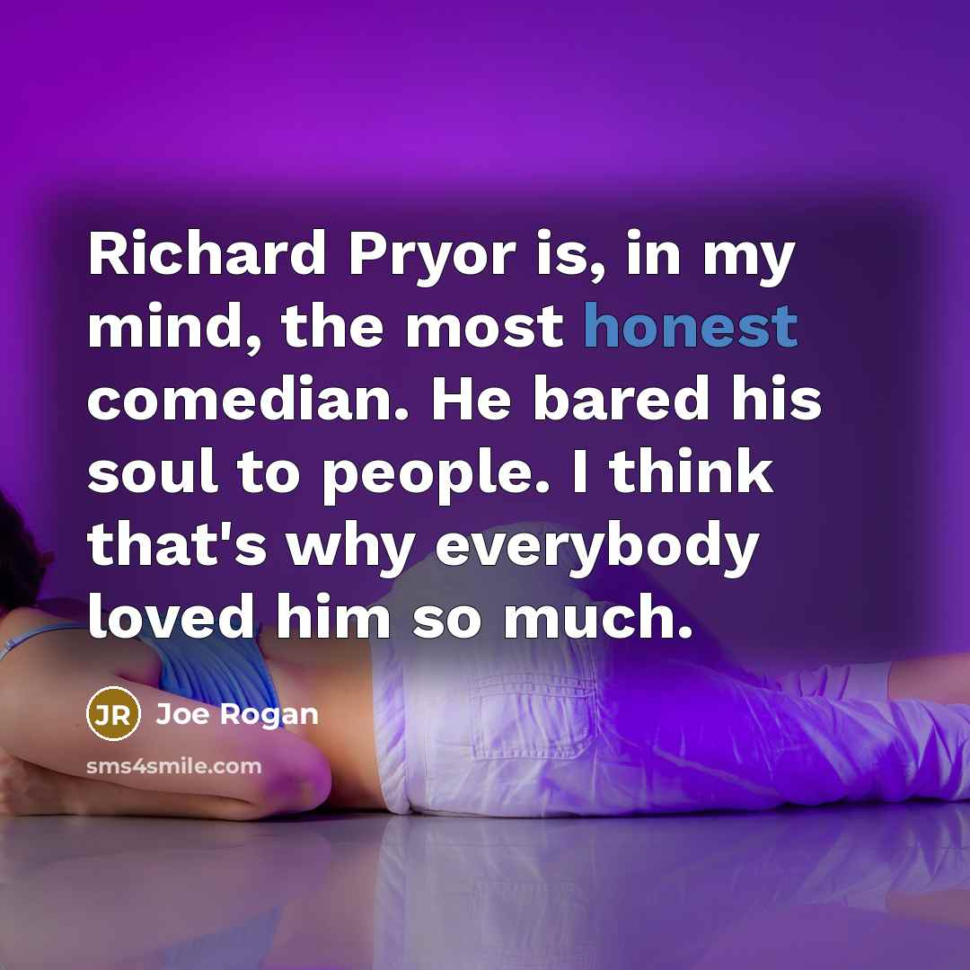 “Richard Pryor is, in my mind, the most honest comedian.…” quote by Joe Rogan
