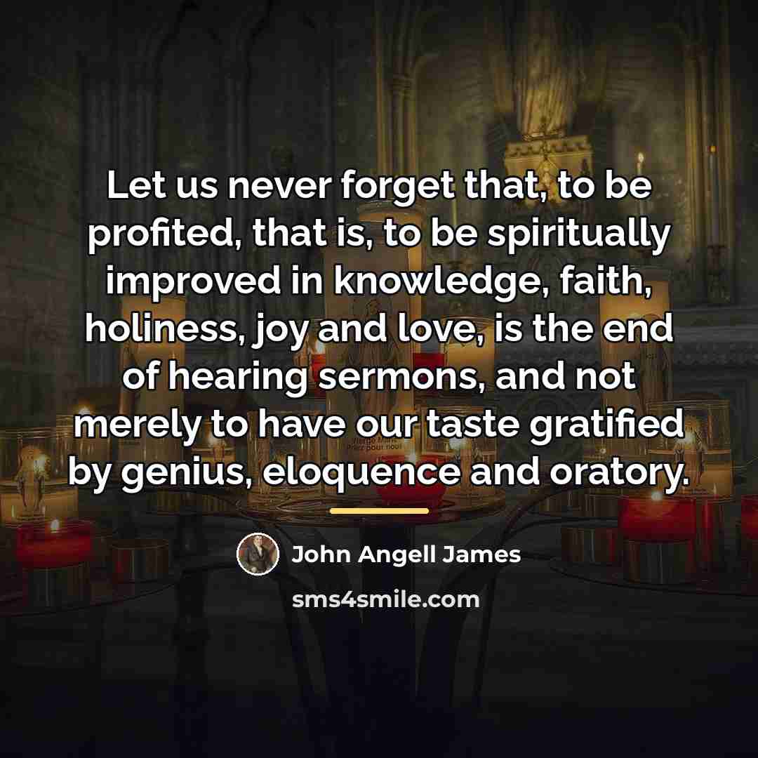 “Let us never forget that, to be profited, that is,…” quote by John Angell James