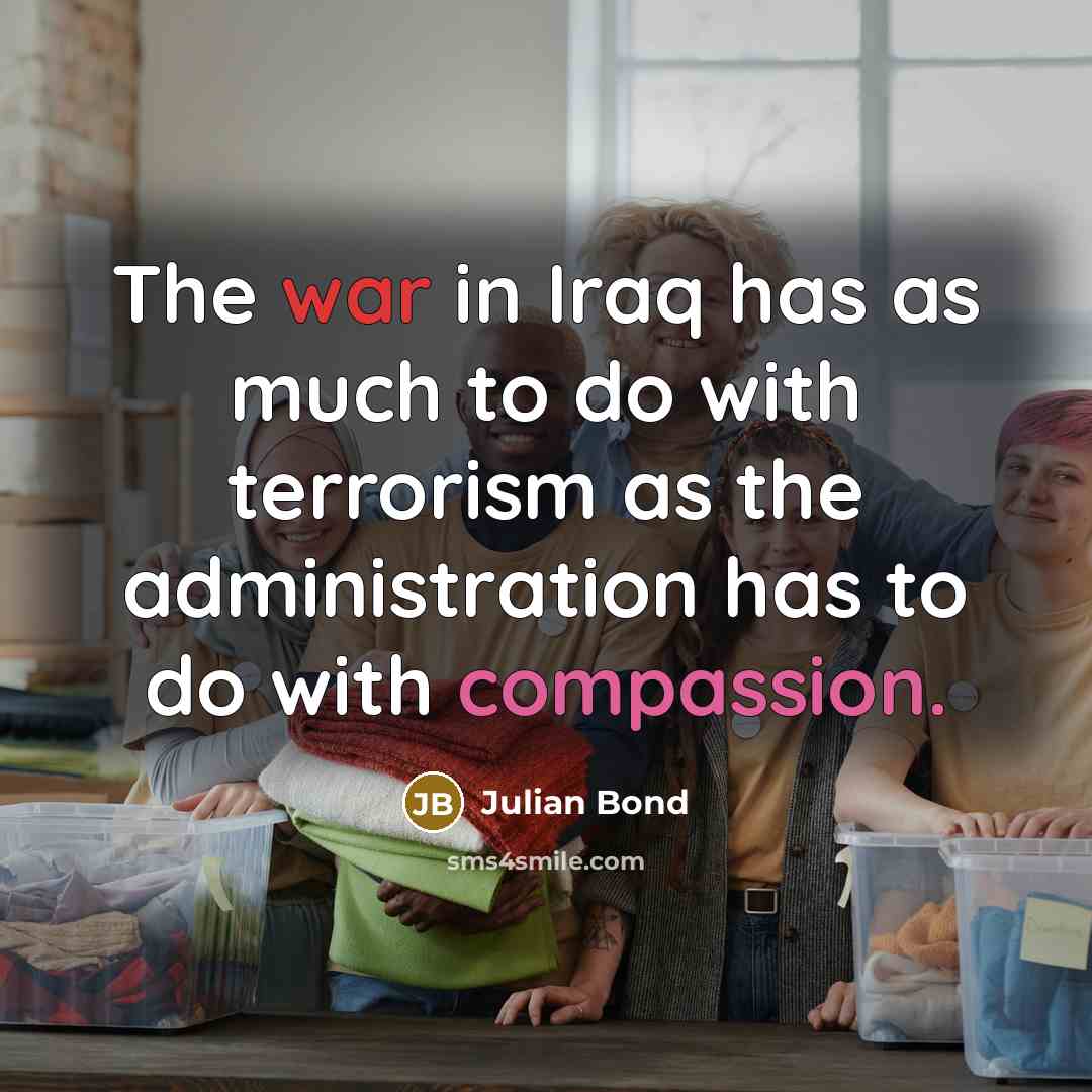 “The war in Iraq has as much to do with…” quote by Julian Bond