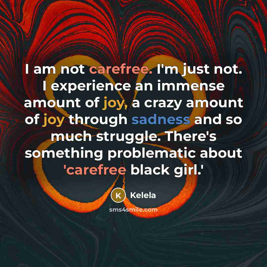 “I am not carefree. I'm just not. I experience an…” quote by Kelela