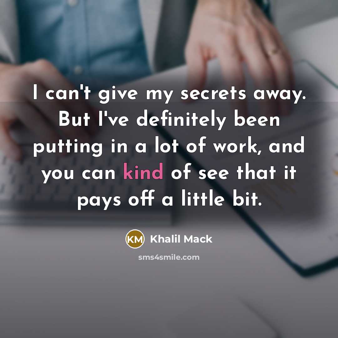 “I can't give my secrets away. But I've definitely been…” quote by Khalil Mack