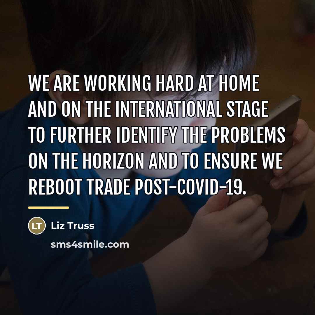 “We are working hard at home and on the international…” quote by Liz Truss