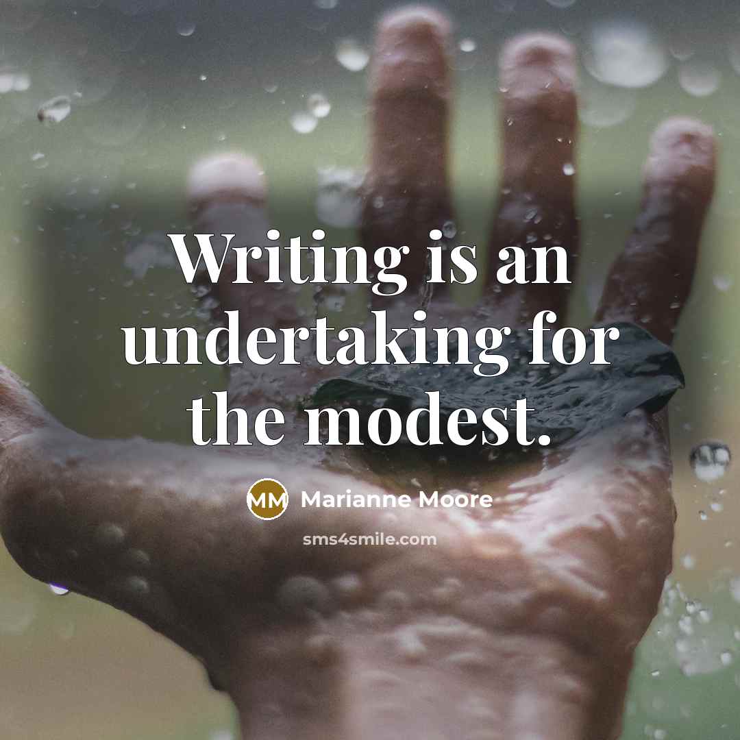 “Writing is an undertaking for the modest.…” quote by Marianne Moore
