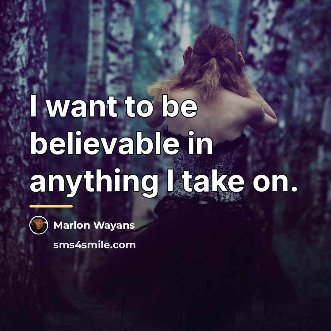 “I want to be believable in anything I take on.…” quote by Marlon Wayans