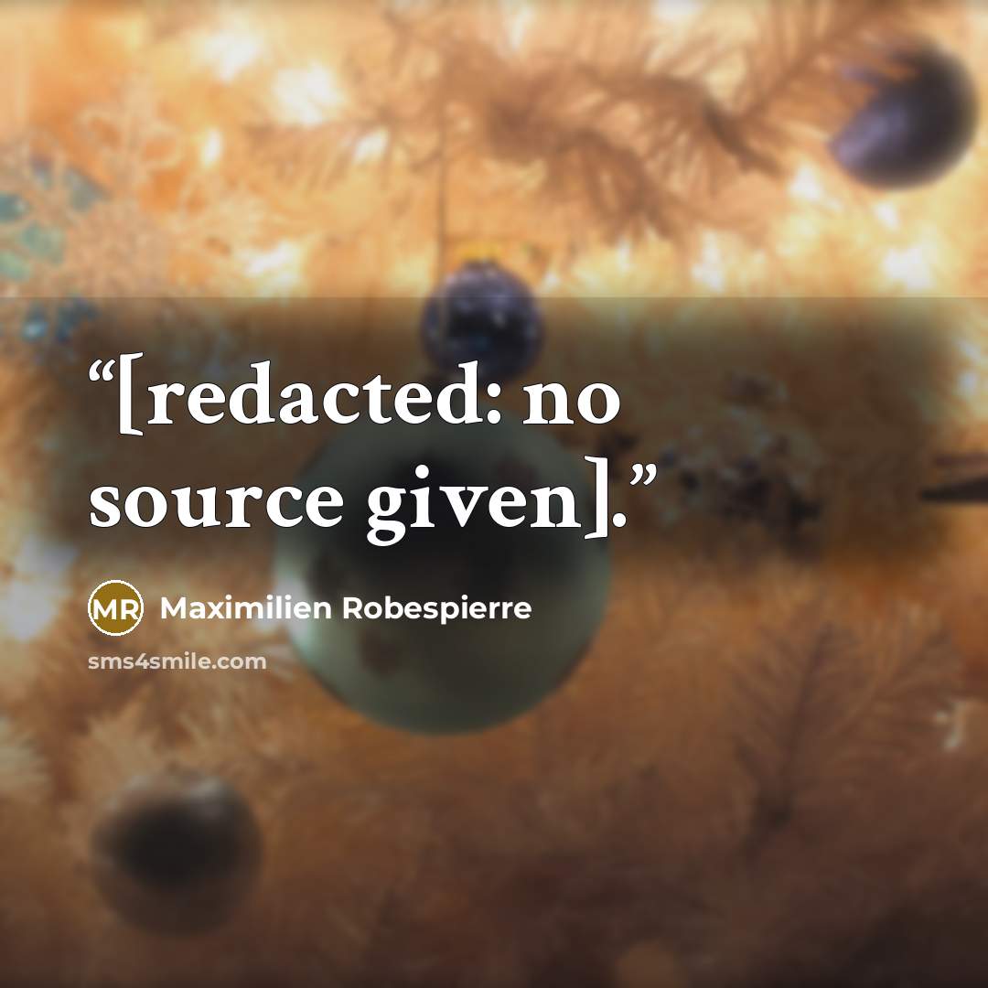 “[redacted: no source given].” quote by Maximilien Robespierre
