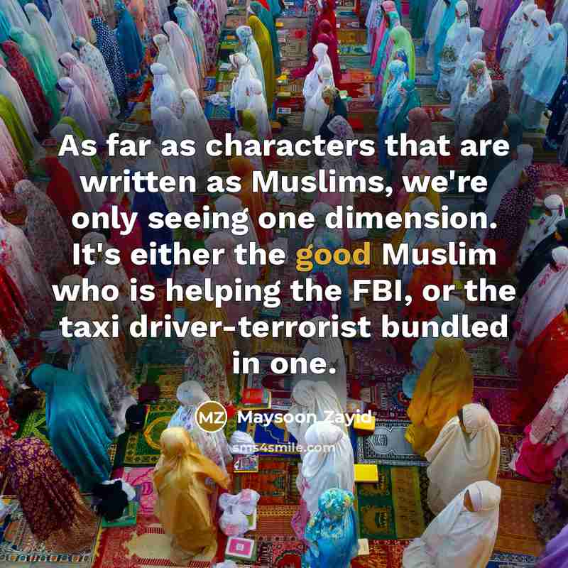 “As far as characters that are written as Muslims, we're…” quote by Maysoon Zayid