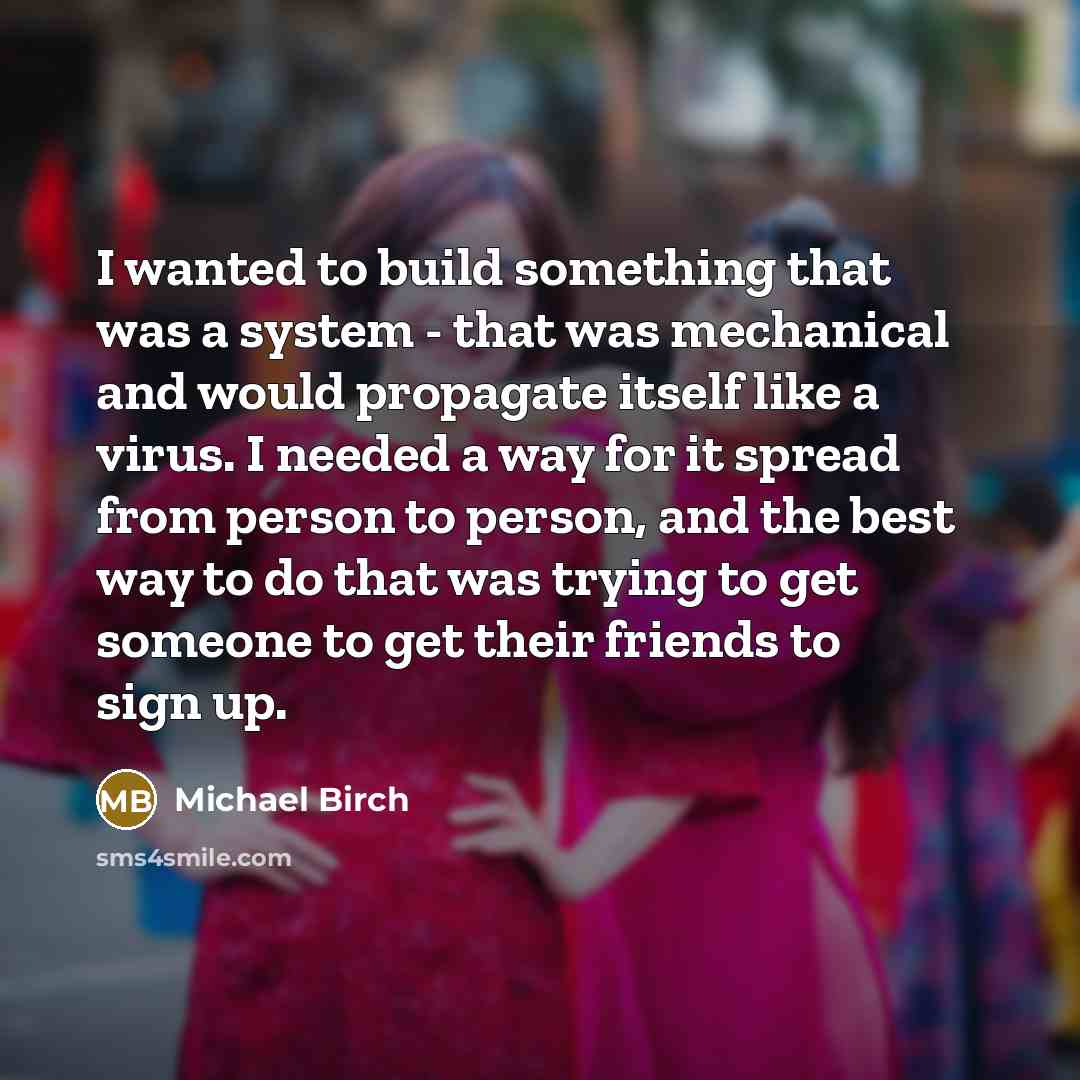 “I wanted to build something that was a system -…” quote by Michael Birch